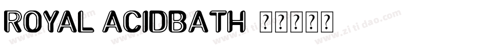 Royal Acidbath字体转换